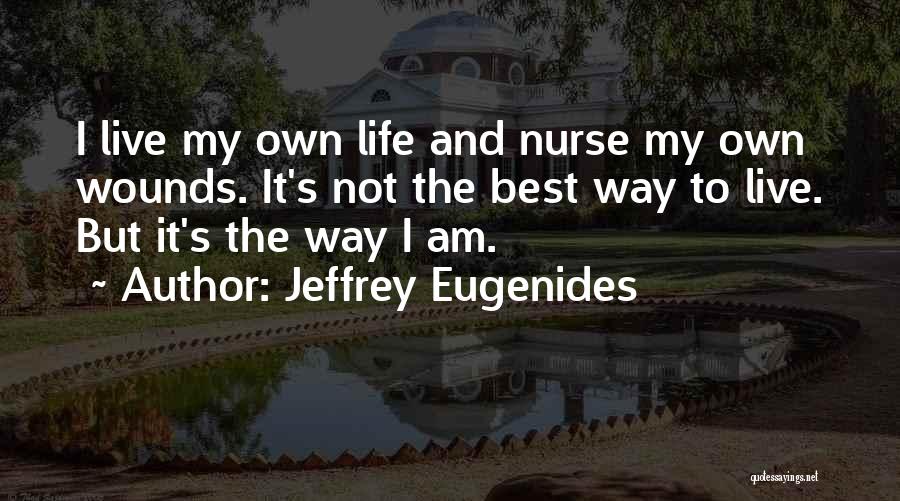 The Best Way To Live Life Quotes By Jeffrey Eugenides