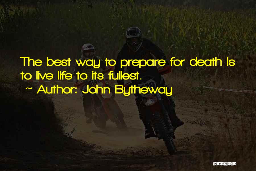 The Best Way To Live Life Quotes By John Bytheway