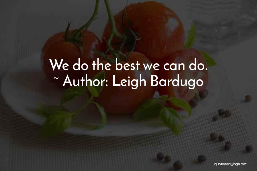 The Best We Can Do Quotes By Leigh Bardugo