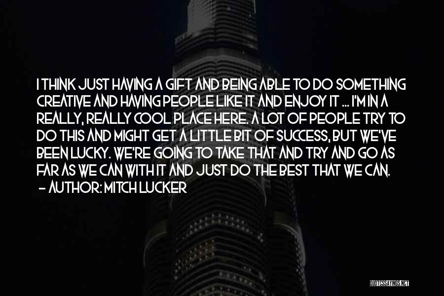 The Best We Can Do Quotes By Mitch Lucker