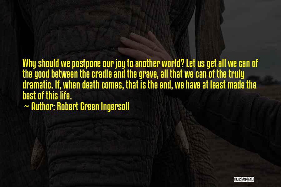 The Best We Can Quotes By Robert Green Ingersoll