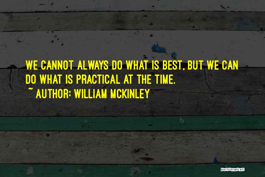 The Best We Can Quotes By William McKinley