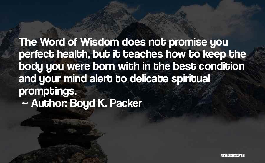 The Best Words Of Wisdom Quotes By Boyd K. Packer