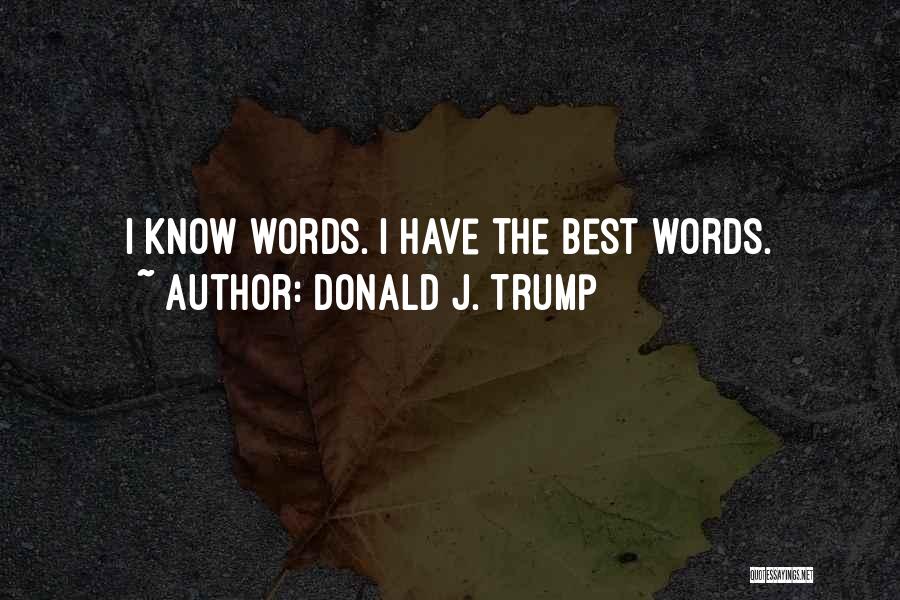 The Best Words Quotes By Donald J. Trump