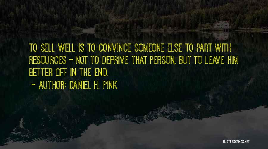 The Better Person Quotes By Daniel H. Pink