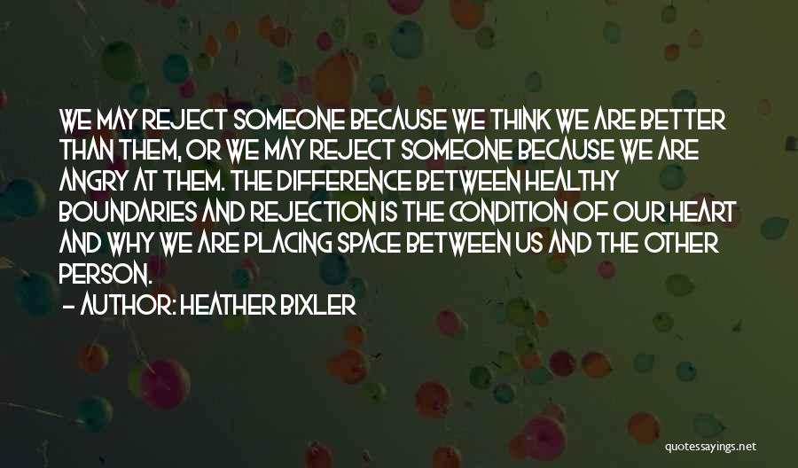 The Better Person Quotes By Heather Bixler