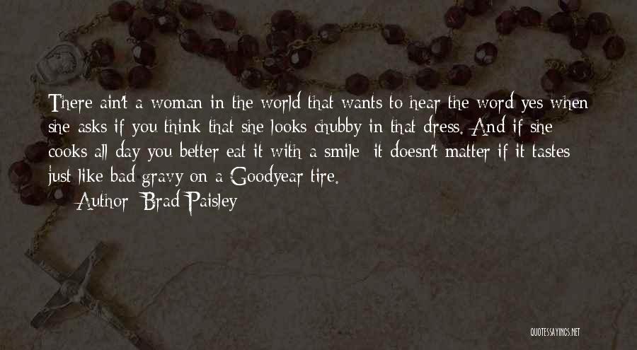 The Better You Dress Quotes By Brad Paisley