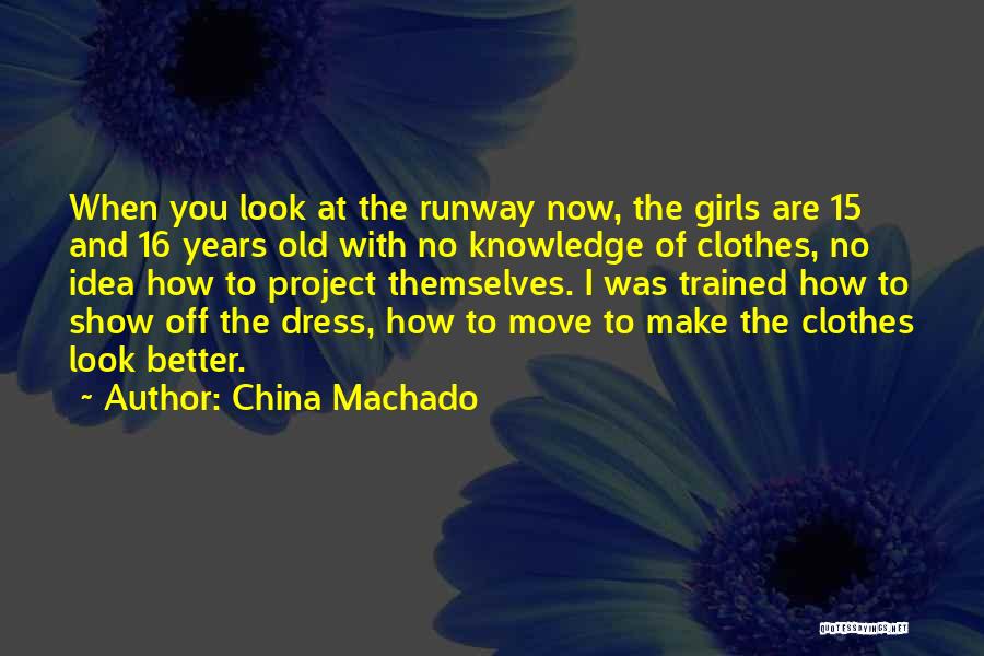 The Better You Dress Quotes By China Machado