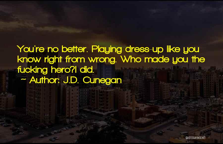 The Better You Dress Quotes By J.D. Cunegan