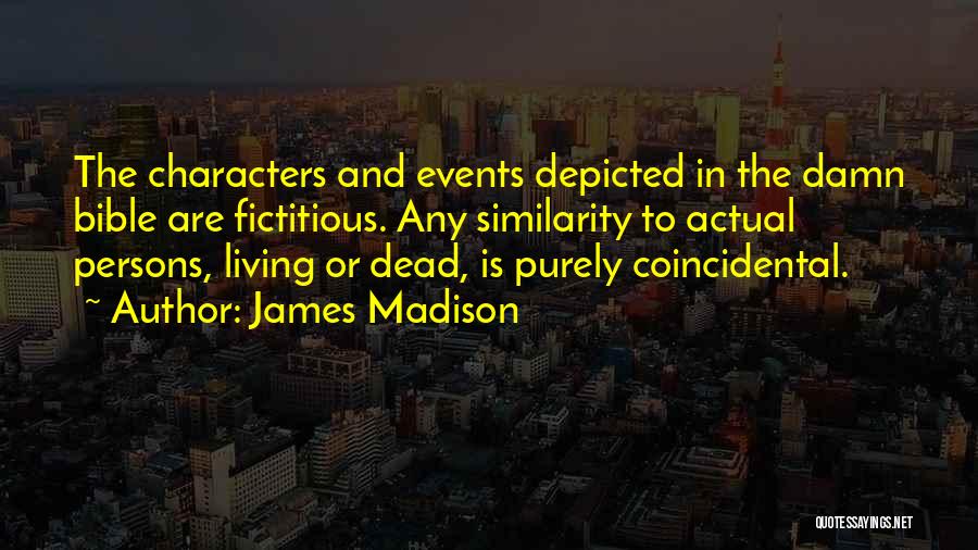 The Bible Atheist Quotes By James Madison