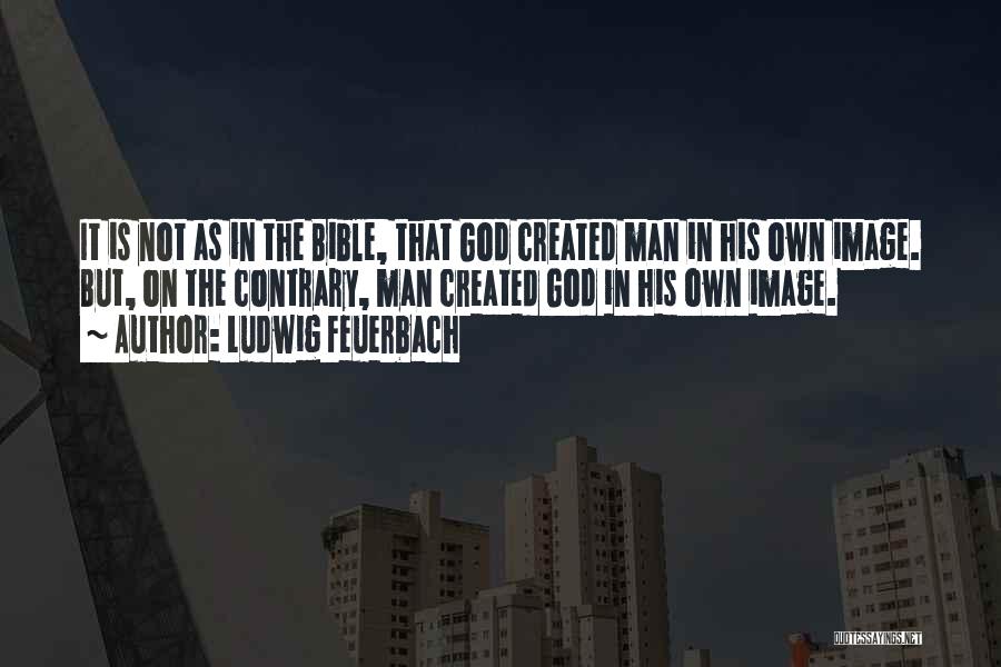 The Bible Atheist Quotes By Ludwig Feuerbach