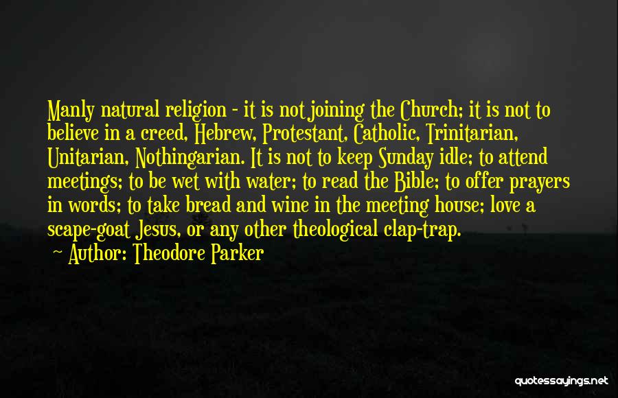 The Bible Jesus Read Quotes By Theodore Parker