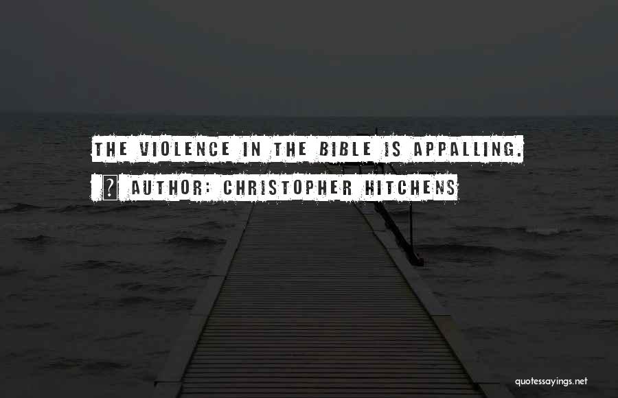 The Bible Violence Quotes By Christopher Hitchens