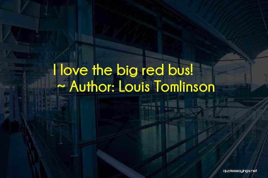 The Big Bus Quotes By Louis Tomlinson