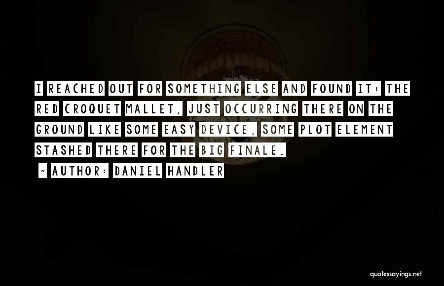 The Big C Finale Quotes By Daniel Handler
