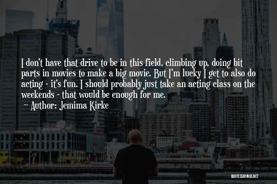 The Big Field Quotes By Jemima Kirke