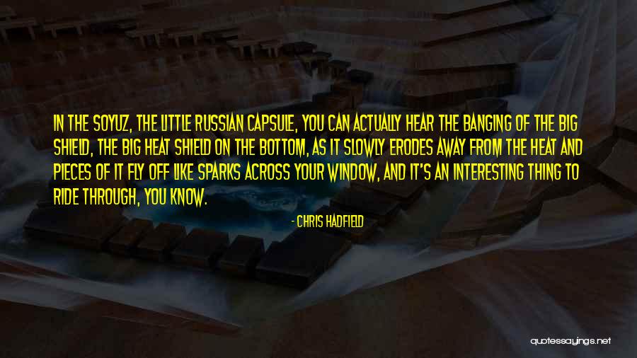 The Big Heat Quotes By Chris Hadfield The Big Heat Quotes By Chris Hadfield