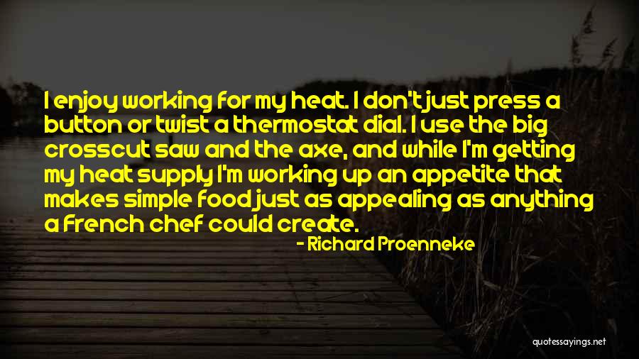The Big Heat Quotes By Richard Proenneke The Big Heat Quotes By Richard Proenneke