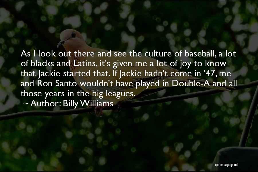 The Big Leagues Quotes By Billy Williams