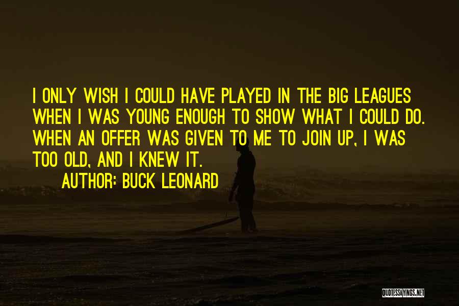 The Big Leagues Quotes By Buck Leonard