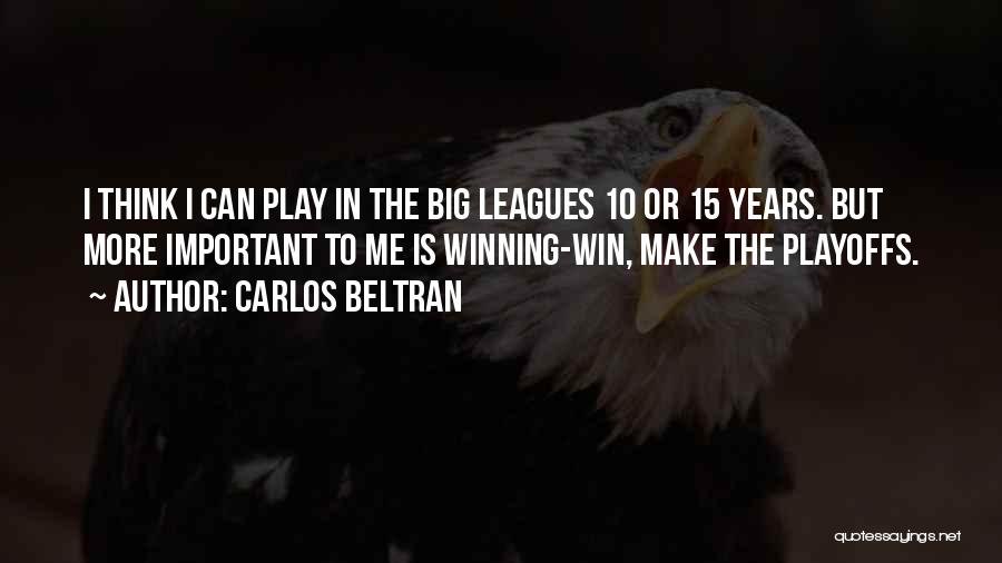 The Big Leagues Quotes By Carlos Beltran