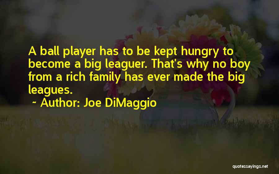 The Big Leagues Quotes By Joe DiMaggio