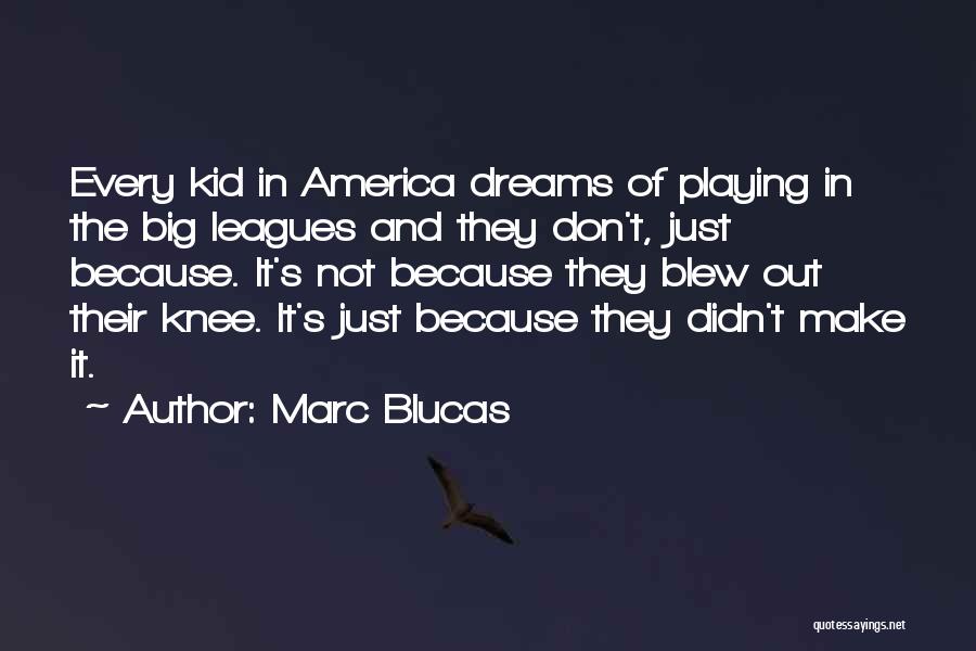 The Big Leagues Quotes By Marc Blucas