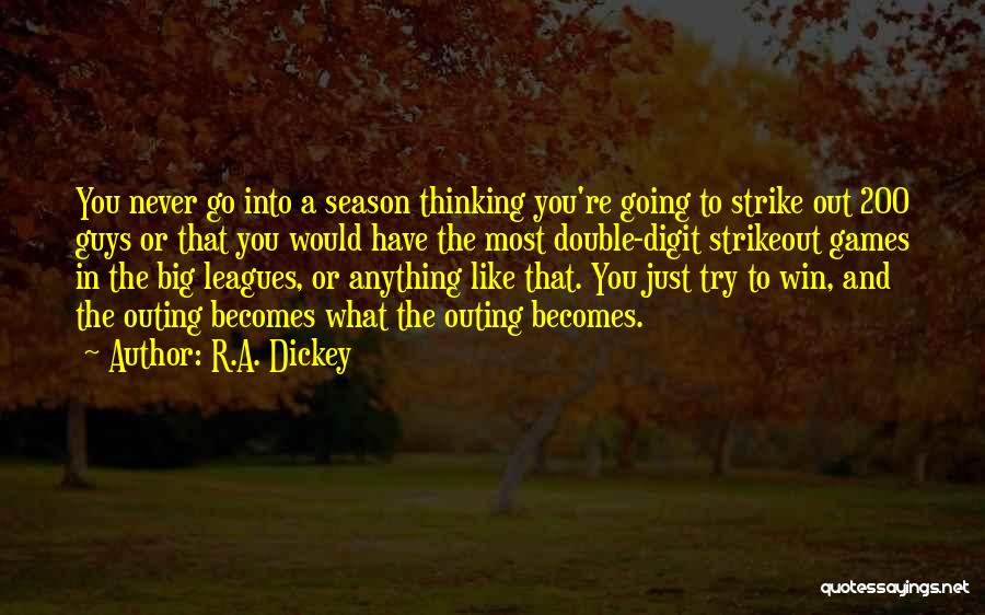 The Big Leagues Quotes By R.A. Dickey