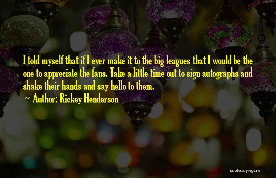 The Big Leagues Quotes By Rickey Henderson