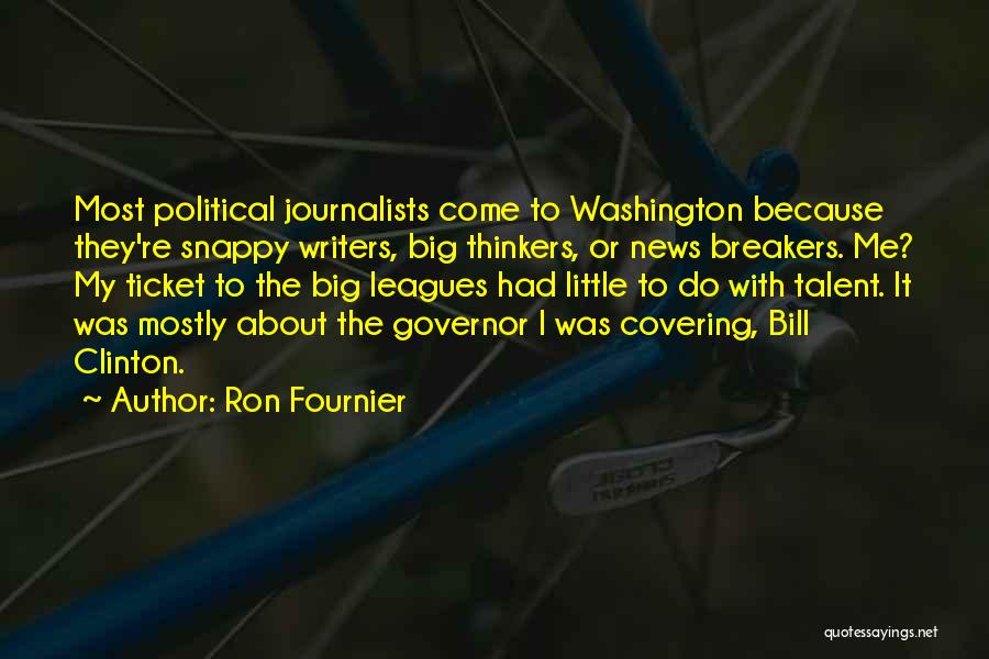 The Big Leagues Quotes By Ron Fournier