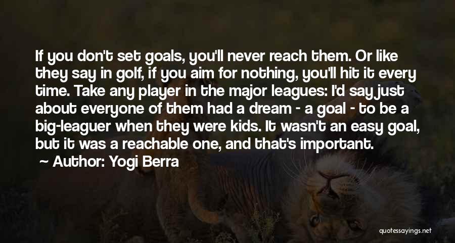 The Big Leagues Quotes By Yogi Berra