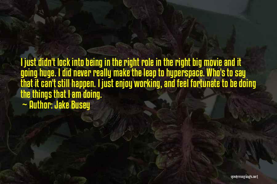 The Big Leap Quotes By Jake Busey
