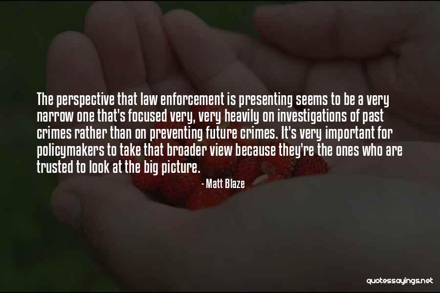 The Big Picture Quotes By Matt Blaze The Big Picture Quotes By Matt Blaze