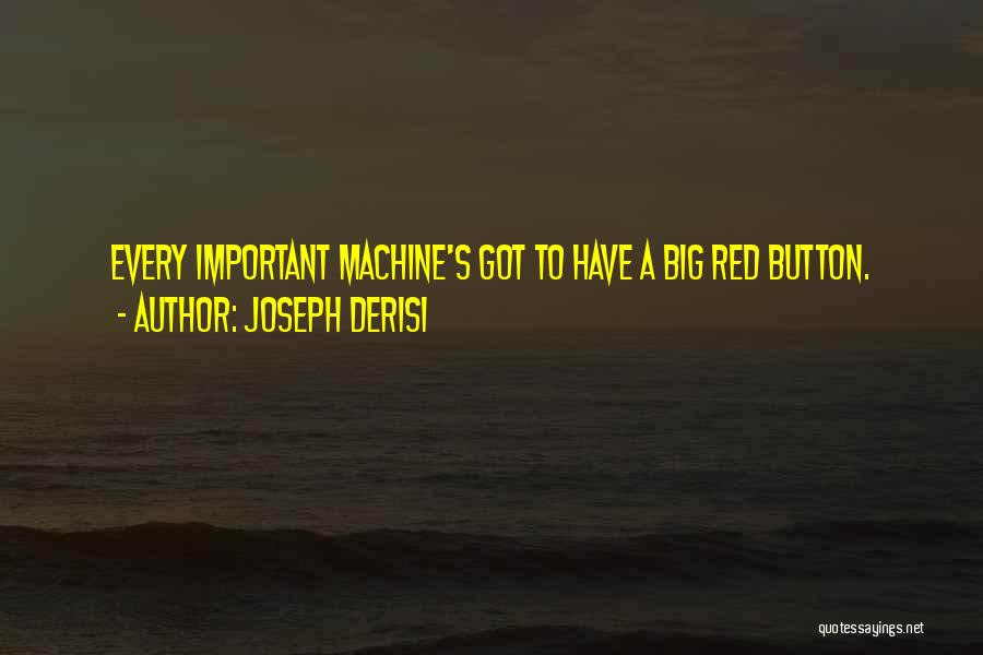 The Big Red Machine Quotes By Joseph DeRisi