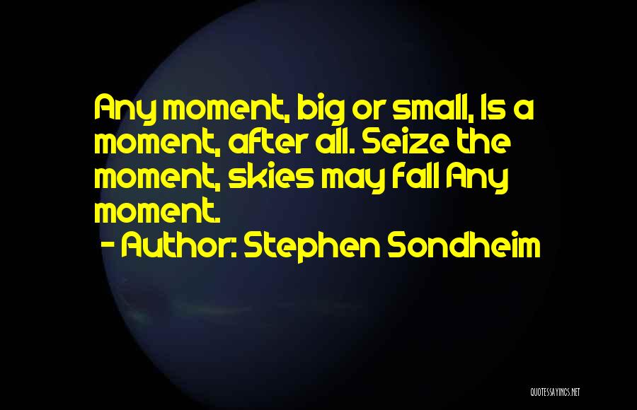 The Big Sky Quotes By Stephen Sondheim