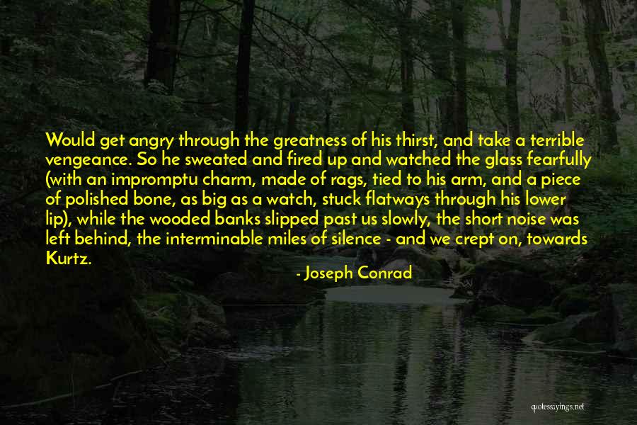 The Big Thirst Quotes By Joseph Conrad