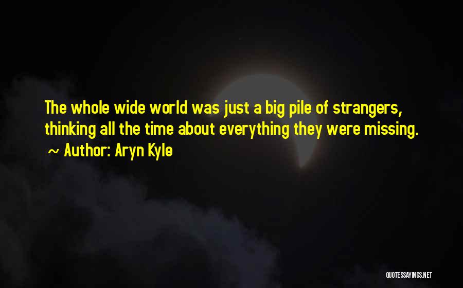 The Big Wide World Quotes By Aryn Kyle