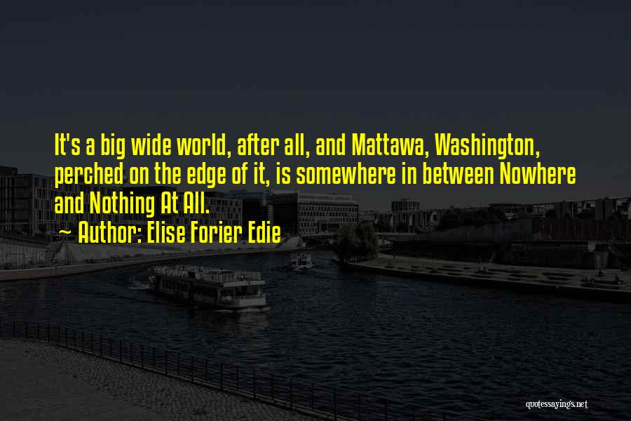 The Big Wide World Quotes By Elise Forier Edie