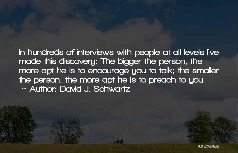 The Bigger Person Quotes By David J. Schwartz