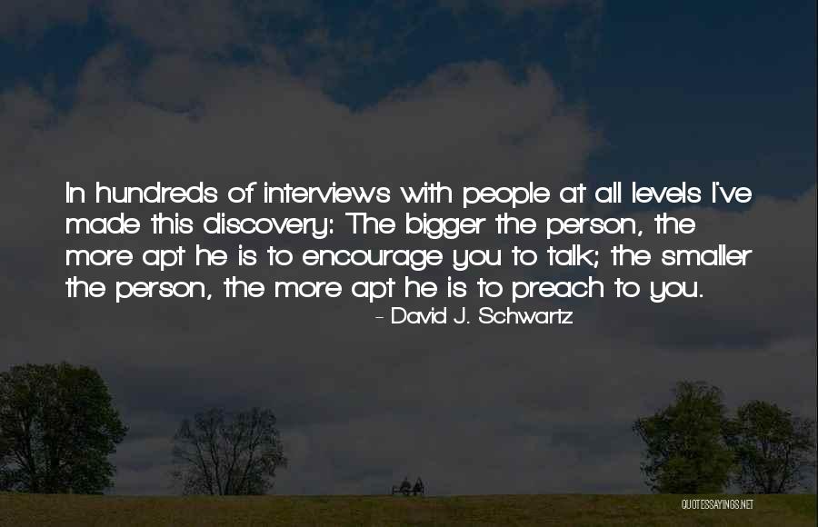 The Bigger Person Quotes By David J. Schwartz