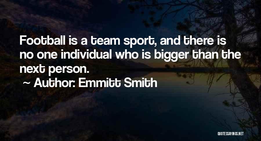 The Bigger Person Quotes By Emmitt Smith