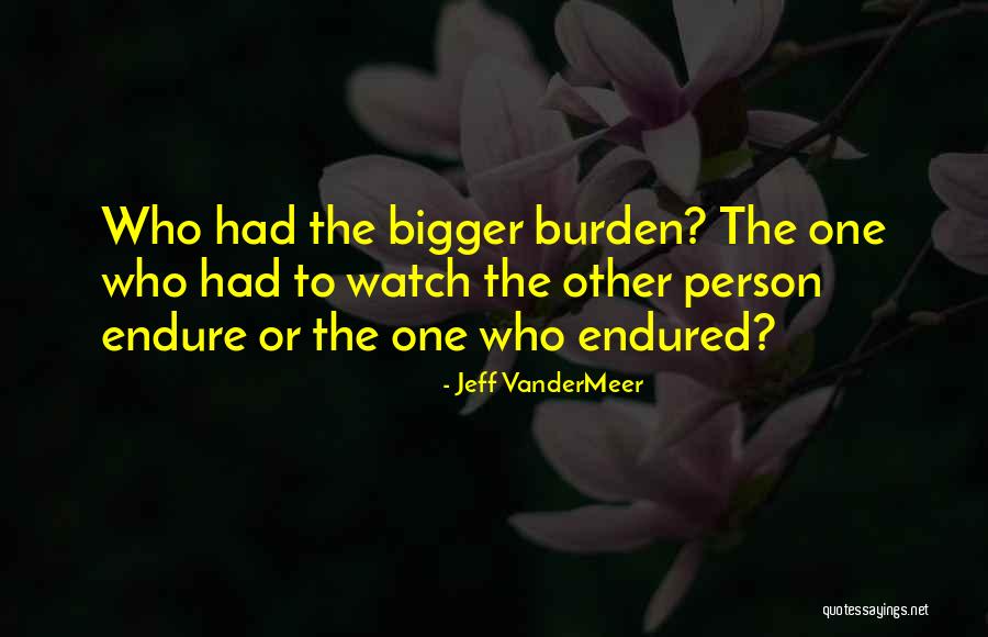 The Bigger Person Quotes By Jeff VanderMeer