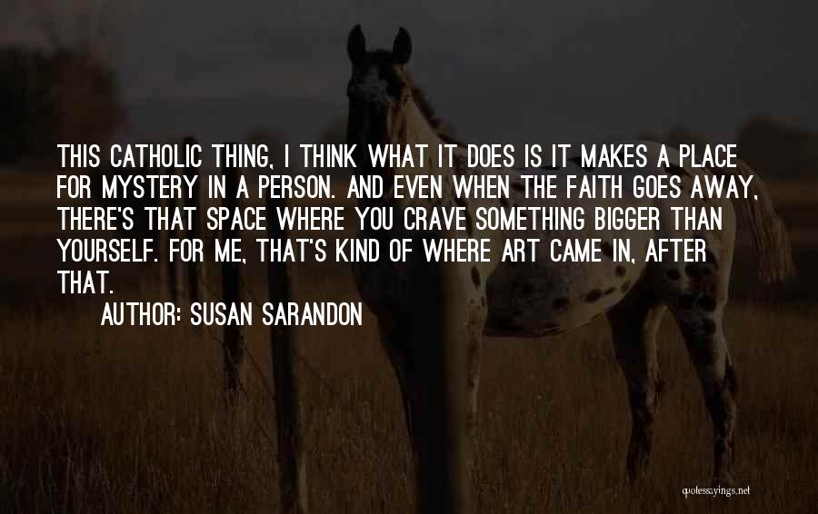 The Bigger Person Quotes By Susan Sarandon