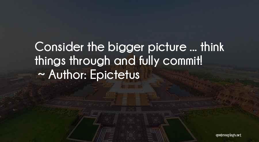 The Bigger Picture Of Life Quotes By Epictetus