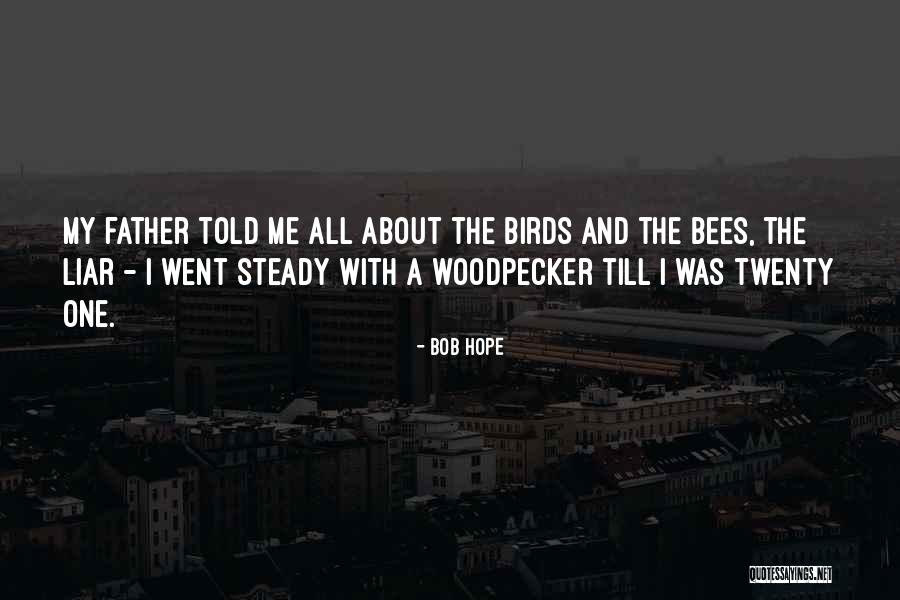 The Birds And The Bees Quotes By Bob Hope The Birds And The Bees Quotes By Bob Hope