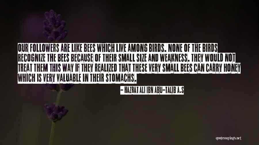 The Birds And The Bees Quotes By Hazrat Ali Ibn Abu-Talib A.S The Birds And The Bees Quotes By Hazrat Ali Ibn Abu-Talib A.S