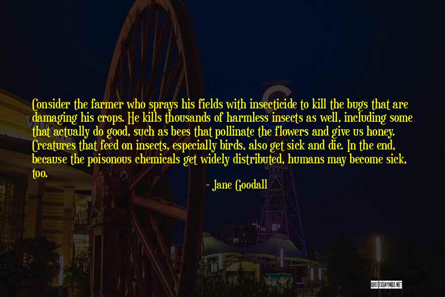 The Birds And The Bees Quotes By Jane Goodall The Birds And The Bees Quotes By Jane Goodall