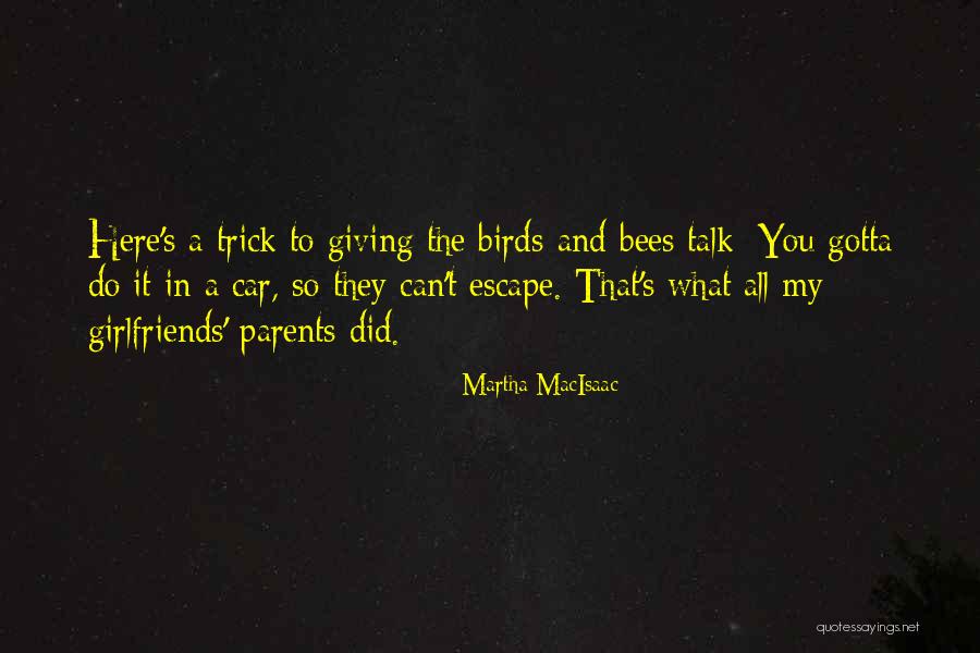 The Birds And The Bees Quotes By Martha MacIsaac The Birds And The Bees Quotes By Martha MacIsaac