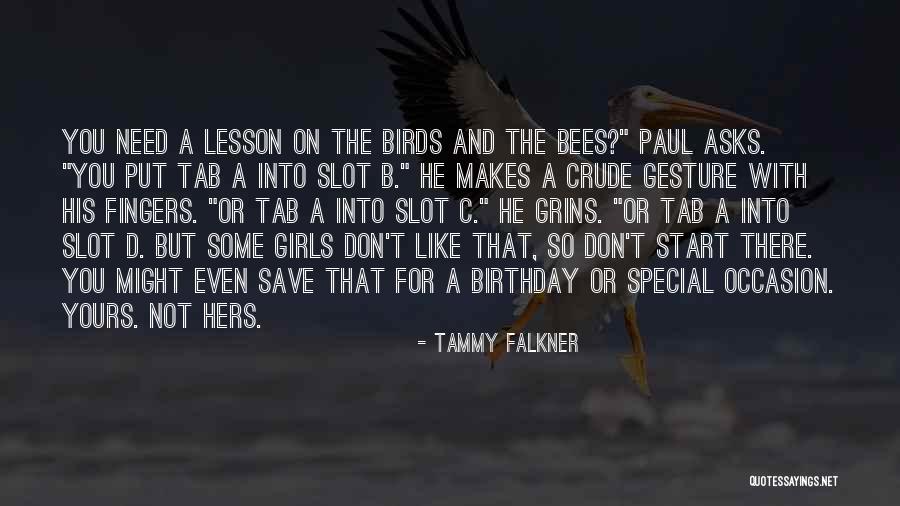 The Birds And The Bees Quotes By Tammy Falkner The Birds And The Bees Quotes By Tammy Falkner