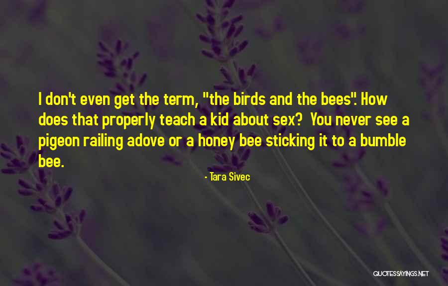The Birds And The Bees Quotes By Tara Sivec The Birds And The Bees Quotes By Tara Sivec